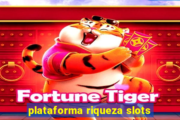 plataforma riqueza slots